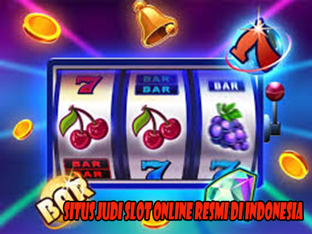 Situs Judi Slot Online Resmi di INDONESIA